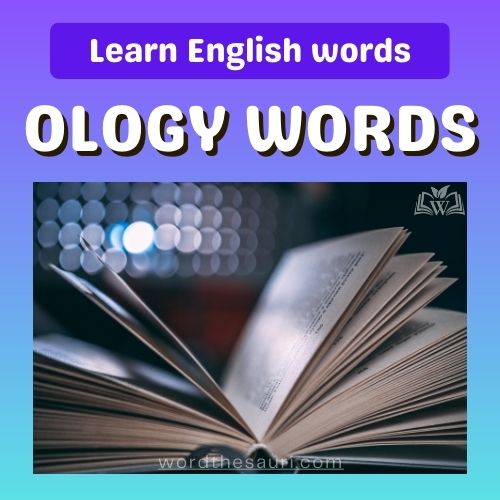 List of Ology Words